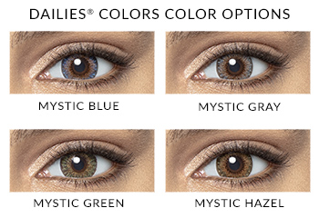 Dailies Colors: Mystic Blue, Mystic Gray, Mystic Green, Mystic Hazel