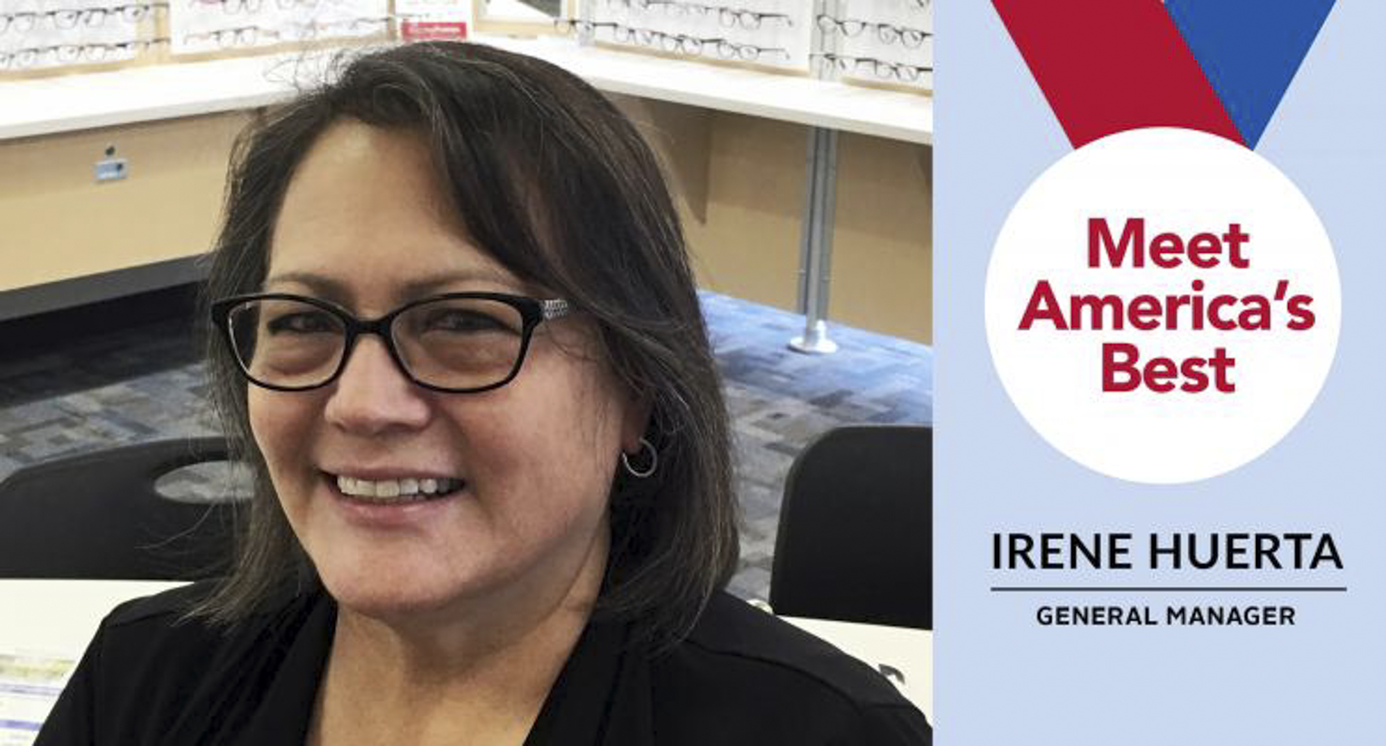 Schoolchildren in Phoenix can see better in part because of the pros at a local America's Best Contacts & Eyeglasses. Irene Huerta, General Manager.